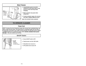 Page 16- 16 -- 25 -
Peligro de choque eléctrico y lesión
personal.Desconecte la aspiradora antes de darle
servicio o limpiarla.  De lo contrario podría
producirse un choque eléctrico o causar
lesión personal si la aspiradora arranca de
repente.
ADVERTENCIA
Risque de chocs électriques ou de lésions corpo-
relles.
Débrancher avant d’entretenir ou de nettoyer
l’appareil. L’omission de débrancher pourrait provo-
quer des chocs électriques ou des lésions corporel-
les du fait que l’aspirateur se mettrait soudaine-...