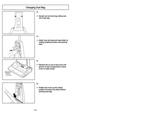 Page 22- 22 -
6 6)
)
➢ ➢R
Ro
ot
ta
at
te
e 
 d
du
us
st
t 
 c
co
ov
ve
er
r 
 u
up
p 
 i
in
nt
to
o 
 c
cl
lo
os
se
ed
d
p po
os
si
it
ti
io
on
n 
 a
an
nd
d 
 p
pr
re
es
ss
s 
 i
in
nt
to
o 
 p
pl
la
ac
ce
e 
 w
wi
it
th
ho
ou
ut
t
p pi
in
nc
ch
hi
in
ng
g 
 d
du
us
st
t 
 b
ba
ag
g
.5 5)
)
➢ ➢R
Re
ei
in
ns
se
er
rt
t 
 t
ta
ab
b 
 o
on
n 
 e
en
nd
d 
 o
of
f 
 d
du
us
st
t 
 c
co
ov
ve
er
r 
 i
in
nt
to
o
g gr
ro
oo
ov
ve
e 
 o
on
n 
 d
du
us
st
t 
 c
co
om
mp
pa
ar
rt
tm
me
en
nt
t 
 t
to
o 
 a
al
ll
lo
ow...