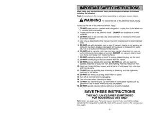 Page 5- 5 -
- 36 -
When using your vacuum cleaner, basic precautions should always be followed,
including the following:
Read all instructions in this manual before assembling or using your vacuum cleaner.
WARNING 
To reduce the risk of fire, electrical shock, injury:
To reduce the risk of fire, electrical shock, injury:
1. DO NOTleave vacuum cleaner when plugged in. Unplug from outlet when not
in use and before servicing.
2.To reduce the risk of fire, electric shock - DO NOTuse outdoors or on wet
surfaces.
3....