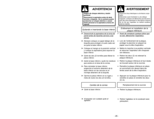 Page 25- 16 -- 25 -
Peligro de choque eléctrico y lesión
personal.Desconecte la aspiradora antes de darle
servicio o limpiarla. De lo contrario podría
producirse un choque eléctrico o causar
lesión personal si la aspiradora arranca de
repente.
ADVERTENCIA
Risque de chocs électriques ou de lésions corpo-
relles.
Débrancher avant d’entretenir ou de nettoyer
l’appareil. L’omission de débrancher pourrait provo-
quer des chocs électriques ou des lésions corporel-
les du fait que l’aspirateur se mettrait soudaine-...