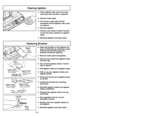 Page 32Cleaning Agitator
Almacenaje de herramientas
Rangement des accessoires
➢Certains des accessoires peuvent être
déjà rangés sur laspirateur.
➢Placer le tuyau sur le porte-tuyau,
devant le manche.
➢Fixer le tube au tuyau en alignant les
deux (2) saillies du tube avec les fentes
en « J » du tuyau, faire glisser les
saillies dans les fentes, puis tourner
pour verrouiller.
➢Ranger le tube dans la fente centrale du
porte-accessoires en le tournant et le
glissant par-dessus le tuyau court pour
un bon...