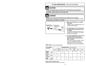 Page 11- 11 -
- 18 -
Dusting BrushCepillo para sacudir
Crevice ToolHerramienta para
hendiduras
WandTubos
➢ ➢
Make sure the cleaner is on a stable,
flat surface.Asegúrese que la aspiradora esta en una
superficie estable y plana.
➢ ➢
The attachments can be inserted onto
the hose handle or the end of a wand 
as needed.Los accesorios pueden insertarse en la
agrradera de la manguera o en la punta
del tubo si es necesario.
➢ ➢
To use the dusting brush, insert it onto
the crevice tool until it snaps into
place. Then...