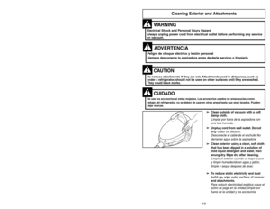 Page 19- 19 - - 10 -
➢
➢
Press 
I(ON) to start the vacuum cleaner.
Presione 
I (ON) para encender la
aspiradora.
➢ ➢
Press 
O
(OFF) to stop the vacuum
cleaner.
Presione 
O(OFF) para apagar la
aspiradora.
➢ ➢
To rewind:Unplug power cord. Hold the
plug while rewinding to prevent damage to
the cord plug or injury from the moving
cord. Push cord rewind button to right to
retract cord.Para enrollar:
Desconecte la aspiradora.
Sujete el enchufe mientras enrolla el cordón
para impedir daño o lesión corporal por el...