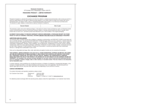 Page 161617
Vacuum Cleaner                                                           One (1) year
Panasonic Canada Inc.
5770 Ambler Drive, Mississauga, Ontario L4W 2T3
EXCHANGE PROGRAM
Panasonic Canada Inc. warrants this product to be free from defects in m\
aterial and workmanship under normal use and for a 
period as stated below from the date of original purchase agrees to, at \
its option either (a) repair your product with new or 
refurbished parts, (b) replace it with a new or a refurbished equivale\
nt...