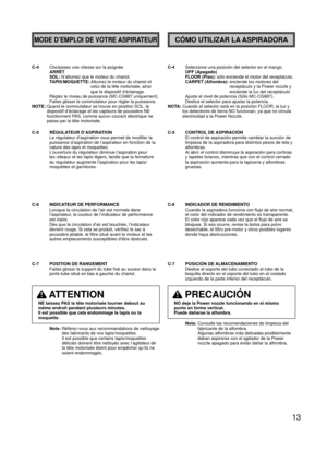 Page 1313
MODE D’EMPLOI DE VOTRE ASPIRATEURCÓMO UTILIZAR LA ASPIRADORA
C-4  Choisissez une vitesse sur la poignée.
ARRÊT
SOL: N’allumez que le moteur du chariot.
TAPIS/MOQUETTE:   Allumez le moteur du chariot et 
celui de la tête motorisée, ainsi 
que le dispositif d’éclairage. 
    
Réglez le niveau de puissance (MC-CG887 uniquement).Faites glisser le commutateur pour régler la puissance.
NOTE:  Quand le commutateur se trouve en position SOL, le  dispositif d’éclairage et les capteurs de poussière NE...