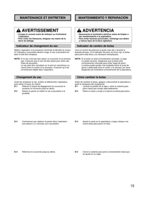 Page 1515
MAINTENANCE ET ENTRETIENMANTENIMIENTO Y REPARACIÓN
 AVERTISSEMENT
•  Coupez le courant avant de nettoyer ou d’entretenir l’aspirateur.
•  Pour éviter les blessures, éloignez vos mains de la  barre de battage.
Indicateur de changement du sac
Mettez l’aspirateur à la puissance maximale et décollez le suce\
ur. 
Si l’indicateur à poussière devient rouge, le sac à poussiè\
re est 
plein et doit être remplacé.
NOTE:  Si Ie sac n’est pas bien placé, Ie couvercle ne se fermera  pas. S’assurer que Ie sac est...