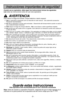 Page 9- 9 -
Instrucciones importantes de seguridad
Cuando usa su aspiradora, debe seguir las instrucciones incluso las sigu\
ientes:Leatodas las instrucciones antes de usar esta aspiradora.
AVERTENCIA
Para reducir el riesgo de incendio, choque eléctrico o lesión corp\
oral:
1. Use su aspiradora solamente como se describe en este manual.  Use solamente \
accesorios
Panasonic recomendados. 
2. No deje la aspiradora cuando está enchufada.  Desenchufe del tomacorrien\
te cuando no está en
uso y antes de hacer el...