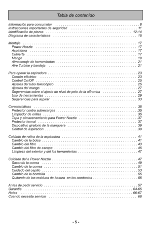 Page 5- 5 -
Tabla de contenido
Información para consumidor   . . . . . . . . . . . . . . . . . . . . . . . . . . . . . . . . . . . . . . . . . . . . . 8
Instrucciones importantes de seguridad   . . . . . . . . . . . . . . . . . . . . . . . . . . . . . . . . . . . . 11
Identificación de piezas   . . . . . . . . . . . . . . . . . . . . . . . . . . . . . . . . . . . . . . . . . . . . . . 12-14
Diagrama de características   . . . . . . . . . . . . . . . . . . . . . . . . . . . . . . . . . . . . . . . . . . . . ....