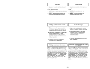 Page 25- 32 -- 25 -
➢
Baje el tubo desde la posición vertical
pisando el pedal de liberación del mango.
➢
Seleccione una altura de pelo de la
alfombra  usando el pedal pequeño
ubicado en la parte posterior de la
POWER NOZZLE.
➢
Regrese tubos a la posición vertical
para almacenar.
➢ ➢
Baisser le manche depuis sa position
verticale en appuyant sur la pédale de
dégagement de inclinaison de manche.
➢ ➢
Sélectionner un réglage de la hauteur des
brosses en appuyant sur la petite 
pédale à larrière de la tête...