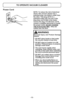 Page 12- 12 -
TO OPERATE VACUUM CLEANER
Power Cord
NOTE: To reduce the risk of electrical
shock, this vacuum cleaner has a
polarized plug, one blade is wider than
the other. This plug will fit in a
polarized outlet only one way. If the
plug does not fit fully in the outlet,
reverse the plug. If it still does not fit,
contact a qualified electrician to install
the proper outlet. DO NOT CHANGE
THE PLUG IN ANY WAY.  Only use
outlets near the floor.
WARNING
Personal Injury and Product Damage
Hazard
•  DO NOT place...