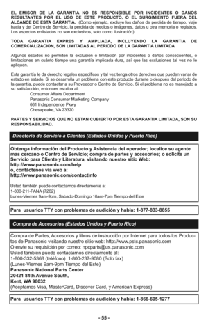 Page 55- 55 -
EL EMISOR DE LA GARANTIA NO ES RESPONSIBLE POR INCIDENTES O DANOS
RESULTANTES POR EL USO DE ESTE PRODUCTO, O EL SURGIMIENTO FUERA DEL
ALCANCE DE ESTA GARANTIA.  (Como ejemplo, excluye los daños de perdida de tiempo, viaje
hacia y del Centro de Servicio, la perdida de medios o imágenes, datos u otra memoria o registros.
Los aspectos enlistados no son exclusivos, solo como ilustración)
TODA GARANTIA EXPRES Y AMPLIADA, INCLUYENDO LA GARANTIA DE
COMERCIALIZACION, SON LIMITADAS AL PERIODO DE LA...