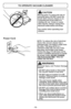 Page 16- 16 -
TO OPERATE VACUUM CLEANER
CAUTION
Moving parts! To reduce the risk of
personal injury, DO NOT touch the
brush when vacuum cleaner is on.
Contacting the brush while it is
rotating can cut,  bruise or cause
other injuries. Always unplug from
electrical outlet before servicing.
Use caution when operating near
children.
Power Cord
NOTE: To reduce the risk of electrical
shock, this vacuum cleaner has a
polarized plug, one blade is wider than
the other. This plug will fit in a
polarized outlet only one...