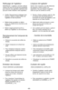 Page 45- 45 - REMARQUE: L'agitateur doit être nettoyé
chaque fois que la courroie est remplacée
pour assurer une aspiration optimale ainsi
que pour éviter d'abîmer votre aspirateur.
➢Vérifier fréquemment et dégager tous
cheveux, ficelle ou débris autour de
l’agitateur et des bouchons. 
➢Retirer toute poussière ou débris
autour du chemin de la courroie ou de
l’agitateur.
➢Retirer soigneusement tout fil ou
débris sur l'agitateur ou les bouchons.NOTA: Para mantener una alta eficiencia
de limpieza y...