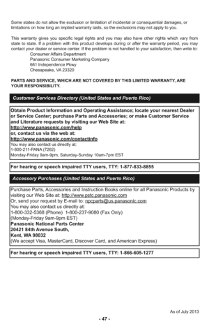 Page 47- 47 -
Some states do not allow the exclusion or limitation of incidental or consequential damages, or
limitations on how long an implied warranty lasts, so the exclusions may not apply to you.
This warranty gives you specific legal rights and you may also have other rights which vary from
state to state. If a problem with this product develops during or after the warranty period, you may
contact your dealer or service center. If the problem is not handled to your satisfaction, then write to:
Consumer...