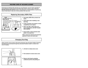 Page 22- 22 -- 23 -
Siguiendo las instrucciones dadas, se nueva
aspiradora Panasonic funcionará al nivel máximo
y continuará funcionando por mucho años en el
futuro. Lea la sección “Antes de pedir servicio”
en este manual para las recomendaciones para
arreglar unos problemas que puedan ocurrir.Cuidado de rutina de la aspiradora
Entretien de l’aspirateur
Les tâches décrites ci-dessous vous permettront
de tirer un rendement optimal de votre
aspirateur de longues années durant. Se
reporter au “Guide de dépannage”...