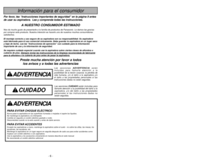 Page 6- 6 -
- 39 -
WARRANTY, Garantie, GarantíaPanasonic Commercial Vacuum CleanerLimited Warranty
Panasonic Consumer Electronics Company (collectively referred to as “the warrantor”)
will repair this product with new or refurbished parts free of charge, in the U.S.A. or
Puerto Rico for one (1) year from the date of original purchase in the\
 event of a defect
in materials or workmanship.
This Limited W
arranty Excludes both Labor and Part
s for the following items
which require normal replacement
: Disposable...