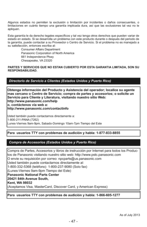 Page 47- 47 -
Algunos estados no permiten la exclusión o limitación por incidentes o daños consecuentes, o
limitaciones en cuánto tiempo una garantía implicada dura, así que las exclusiones tal vez no le
apliquen.
Esta garantía le da derecho legales específicos y tal vez tenga otros derechos que pueden variar de
estado en estado. Si se desarrolla un problema con este producto durante o después del periodo de
la garantía, puede contactar a su Proveedor o Centro de Servicio. Si el problema no es manejado a
su...