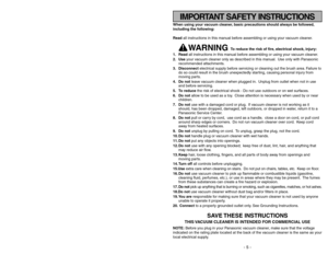 Page 5- 44 -
IMPORTANT SAFETY INSTRUCTIONS
When using your vacuum cleaner, basic precautions should always be followed,
including the following:
Read all instructions in this manual before assembling or using your vacuum cleaner.
WARNING 
To reduce the risk of fire, electrical shock, injury:
1. Readall instructions in this manual before assembling or using your vacuum cleaner.
2. Useyour vacuum cleaner only as described in this manual. Use only with Panasonic
recommended attachments.
3. Disconnectelectrical...