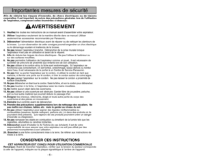 Page 6- 43 -
Importantes mesures de sécurité
Afin de réduire les risques dincendie, de chocs électriques ou de lésions
corporelles: Il est important de suivre des précautions générales lors de lutilisation
de laspirateur, comprenant celles énumérées ci-dessous:
AVERTISSEMENT
1. Veuillezlire toutes les instructions de ce manuel avant dassembler votre aspirateur.
2. Utiliserlaspirateur seulement de la manière décrite dans ce manuel. Utiliser
seulement les accessoires recommandés par Panasonic.
3....