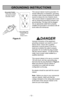 Page 12- 12 -
GROUNDING INSTRUCTIONS
This vacuum cleaner must be grounded. If it
should malfunction or breakdown, grounding
provides a path of least resistance for electric
current to reduce the risk of electric shock.
This vacuum cleaner is equipped with a cord
with an equipment-grounding conductor and
grounding plug. The plug must be plugged
into an appropriate outlet that is properly
installed and grounded in accordance with all
local codes and ordinances.
DANGER
Improper connection of the equipment-...