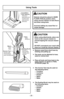 Page 28- 28 -
Using Tools
Crevice ToolSuceur plat
Herramienta
para hendiduras Wand
TubeTube
Dusting Brush Brosse à
épousseter
Cepillo para
sacudir
HoseTuyau
Manguera
➢ Remove wand from short hose by
twisting and pulling up.
➢ The tools can be attached to hose,
wand or crevice tool.
➢ Place all tools and hose back in the
same manner as shown in TOOL
STORAGE (page 18).
CAUTION
•When using attachments, place one
hand on the vacuum cleaner to
prevent tipping the vacuum cleaner
over.
• DO NOT overextend your reach...