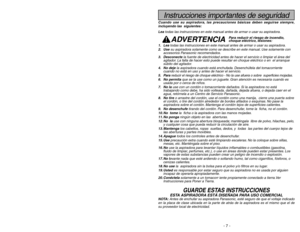 Page 7- 42 -- 7 -
Instrucciones importantes de seguridad
Cuando use su aspiradora, las precauciones básicas deben seguirse siempre,
incluyendo las  siguientes:
Leatodas las instrucciones en este manual antes de armar o usar su aspiradora.
ADVERTENCIA
1. Leatodas las instrucciones en este manual antes de armar o usar su aspiradora.
2. Usesu aspiradora solamente como se describe en este manual. Use solamente con
accesorios Panasonic recomendados.
3. Desconectela fuente de electricidad antes de hacer el servicio...