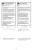 Page 21- 21 -
AVERTISSEMENT
Ris que de lé sions cor  po rel les et de
dom ma  ges au pro  duit
•  NE PAS
placer les mains ou les pieds
sous l’aspirateur.
•  NE PAS bran cher si le com  mu ta teur
est en po  si tion de mar che, ce qui
pour  rait pro  vo quer des lésions cor  po -
rel  les ou des dom  ma ges ma  té riels.
•  Le cor don bou ge ra  pi de ment lors du
ré en rou le  ment. Gar der les en fants à
l’écart et as  su rer un par cours li bre lors
du ré  en rou le  ment du cor don pour évi  -
ter les bles...