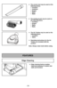 Page 28- 28 -
FEATURES
➢Edge cleaning feature enables
improved cleaning of carpets near
walls and furniture .
Edge Cleaning
➢The crevice tool may be used on the
following items:
• Furniture
• Cushions
• Drapes
• Stairs
• Walls
➢ The dusting brush may be used on
the following items:
• Furniture • Drapes
• Stairs
• Walls
Note: Always clean tools before using. ➢ The Air Turbine may be used on the
following items:
• Furniture
• Stairs
➢ Operating instructions for the Air
Turbine are included with the
product. 