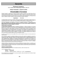 Page 54’b 3 ’b’b 54 ’b
Panasonic Canada Inc.5770, Ambler Drive, Mississauga (Ontario) L4W 2T3
PRODUIT PANASONIC ’b GARANTIE LIMITÉE
PROGRAMME D’ÉCHANGE
Panasonic  Canada  Inc.  garantit  que  ce  produit  est  exempt  de  défauts  de  matériaux  et  de  main\Ód’]uvre  dans  un
contexte  d’utilisation  normale  pendant  la  période  indiquée  ci\Óaprès  à  compter  de  la  date  d’achat  original  et,  dans
l’éventualité d’une défectuosité, accepte, à sa discrétion, de (a) réparer le produit avec des pièces...