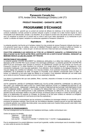 Page 54–Ó 54 –Ó
Panasonic Canada Inc.5770, Ambler Drive, Mississauga (Ontario) L4W ØÓT3
PRODUIT PANASONIC –Ó GARANTIE LIMITÉE
PROGRAMME D’ÉCHANGE
Panasonic  Canada  IncØ”  garantit  que  ce  produit  est  exempt  de  défauts  de  matériaux  et  de  main-d’œuvre  dans  un
contexte  d’utilisation  normale  pendant  la  période  indiquée  ci-après  à  compter  de  la  date  d’achat  original  et,  dans
l’éventualité d’une défectuosité, accepte, à sa discrétion, de (a) réparer le produit avec des pièces neuves ou...