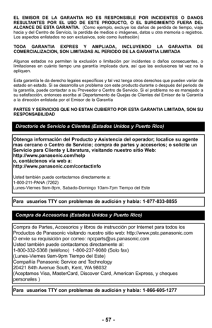 Page 57–Ó 57 –Ó
EL  EMISOR  DE  LA  GARANTIA  NO  ES  RESPONSIBLE  POR  INCIDENTES  O  DANOS
RESULTANTES  POR  EL  USO  DE  ESTE  PRODUCTO,  O  EL  SURGIMIENTO  FUERA  DEL
ALCANCE  DE  ESTA  GARANTIA.    (Como  ejemplo,  excluye  los  daños  de  perdida  de  tiempo,  viaje
hacia y del Centro de Servicio, la perdida de medios o imágenes, datos u otra memoria o registrosØ”
Los aspectos enlistados no son exclusivos, solo como ilustración)
TODA  GARANTIA  EXPRES  Y  AMPLIADA,  INCLUYENDO  LA  GARANTIA  DE...