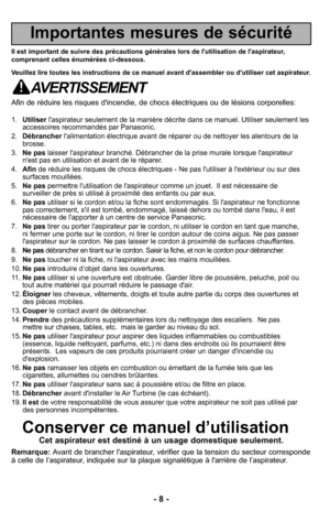 Page 8–Ó 8 –Ó
Importantes mesures de sécurité
Il est important de suivre des précautions générales lors de –2l'utilisation de l'aspirateur,
comprenant celles énumérées ci–Ódessous.
Veuillez lire toutes les instructions de ce manuel –2avant d'assembler ou d'utiliser cet aspirateur.
AVERTISSEMENT
Afin de réduire les risques d'incendie, de chocs électriques ou de lésions corporelles:
1Ø” Utiliser l'aspirateur seulement de la manière décrite dans Ø3ce manuelØ” Utiliser seulement les...