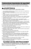 Page 9–Ó 9 –Ó
Instrucciones importantes de seguridad
Cuando use su aspiradora, debe sequir \Alas siguientas instrucciones basicas\f
Lea todas las instrucciones en este ma\Anual antes de armar o usar su as\Apiradora.
ADVERTENCIAPara reducir el riesgo de incendio, choqu\Ae el:ctrico, lesiones\f
1\b Use su aspiradora solamente como se describe en \3este manual\b Use solamente con accesorios Panasonic recomendados\b 
\f\b Desconecte la fuente de electricidad antes de ha\3cer el servicio o limpiar el Hrea del...