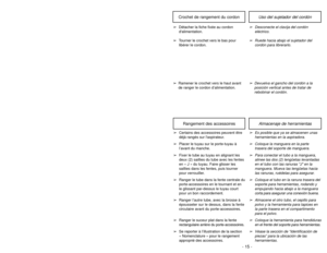 Page 15Uso del sujetador del cordón
Crochet de rangement du cordon
➢
Desconecte el clavija del cordón
eléctrico.
➢
Ruede hacia abajo el sujetador del
cordón para librerarlo.
➢
Détacher la fiche fixée au cordon
dalimentation.
➢ Tourner le crochet vers le bas pour
libérer le cordon.
➢
Devuelva el gancho del cordón a la
posición vertical antes de tratar de
rebobinar el cordón.
➢ Ramener le crochet vers le haut avant
de ranger le cordon d’alimentation.
Almacenaje de herramientas
Rangement des accessoires
➢
Es...