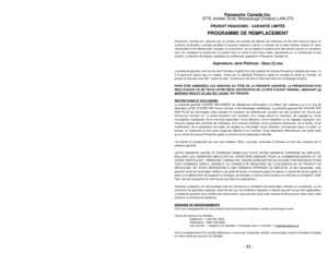 Page 43- 43 -
Importantes mesures de sécurité
Il est important de suivre des précautions générales lors de l\
utilisation de
laspirateur, comprenant celles énumérées ci-dessous.
Liretoutes les instructions dans ce manuel avant dassembler ou dutiliser c\
et aspirateur.
AVERTISSEMENT
1. Utiliser laspirateur seulement de la manière décrite dans ce manuel. Utili\
ser
seulement les accessoires recommandés par Panasonic.
2. Débrancher lalimentation électrique avant de réparer ou de nettoyer les alen\
tours de
la...