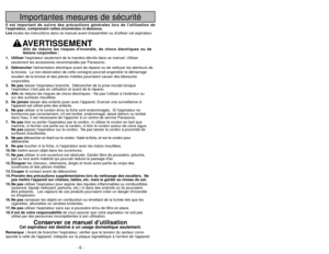 Page 6- 43 -
Importantes mesures de sécurité
Il est important de suivre des précautions générales lors de l\
utilisation de
laspirateur, comprenant celles énumérées ci-dessous.
Liretoutes les instructions dans ce manuel avant dassembler ou dutiliser c\
et aspirateur.
AVERTISSEMENT
1. Utiliser laspirateur seulement de la manière décrite dans ce manuel. Utili\
ser
seulement les accessoires recommandés par Panasonic.
2. Débrancher lalimentation électrique avant de réparer ou de nettoyer les alen\
tours de
la...