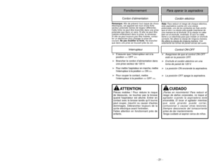 Page 21- 21 - - 28 -
Cordón eléctrico
Para operar la aspiradora
FonctionnementCordon d’alimentation
N
No
ot
ta
a:
:
Para reducir el riesgo de choque eléctrico,
esta aspiradora cuenta con una clavija
polarizada, uno de los contactos es más ancho
que el otro. La clavija sólo puede insertarse de
una manera en el enchufe. Si la clavija no cabe
bien en el enchufe, inviértala. Si aún no cabe,
llame a un electrista para que instale un enchufe
correcto. No altere la clavija de ninguna manera.
No altere la cla
vija de...