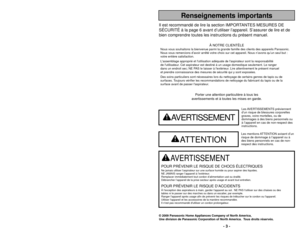 Page 3- 3 -
Porter une attention particulière à tous les
avertissements et à toutes les mises en garde.
AVERTISSEMENT
POUR PRÉVENIR LE RISQUE DE CHOCS ÉLECTRIQUESNe jamais utiliser l’aspirateur sur une surface humide ou pour aspire\
r des liquides.
NE JAMAIS ranger l’appareil à l’extérieur.
Remplacer immédiatement tout cordon d’alimentation usé ou éraillé.
Débrancher l’appareil de la prise secteur après usage et avant tout entretien.POUR PRÉVENIR LE RISQUE D’ACCIDENTSÀ lexception des aspirateurs à main, garder...