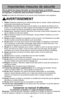 Page 10- 10 -
Importantes mesures de sécurité
Afin de réduire les risques d'incendie, de chocs électriques ou de lésions
corporelles, il est important de suivre des précautions générales lors de l'utilisation
de l'aspirateur, comprenant celles énumérées ci-dessous :
Veuillezlire toutes les instructions de ce manuel avant d'assembler votre aspirateur.
AVERTISSEMENT
1. Utiliserl'aspirateur seulement de la manière décrite dans ce manuel. Utiliser seulement les
accessoires recommandés par...