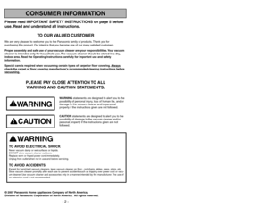 Page 2- 47 -
Notes, Remarques, 
Notas
Please read IMPORTANT SAFETY INSTRUCTIONS on page 5 before
use. Read and understand all instructions.
TO OUR VALUED CUSTOMER
We are very pleased to welcome you to the Panasonic family of products. Thank you for 
purchasing this product. Our intent is that you become one of our many satisfied customers.
Proper assembly and safe use of your vacuum cleaner are your responsibilities. Your vacuum
cleaner is intended only for household use. The vacuum cleaner should be stored in...