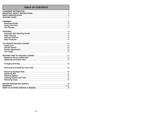 Page 8- 8 -
TABLE OF CONTENTS
CONSUMER INFORMATION.......................................................................................... 2
IMPORTANT SAFETY INSTRUCTIONS.......................................................................... 5
PARTS IDENTIFICATION................................................................................................ 10
FEATURE CHART............................................................................................................ 11...