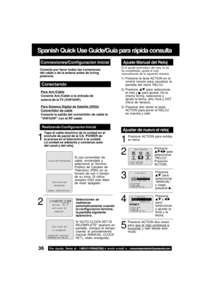 Page 3636For assistance, please call : 1-800-211-PANA(7262) or send e-mail to : consumerproducts@panasonic.com
Spanish Quick Use Guide/Guía para rápida consulta
CH AUTO SET PROCEEDING
             PROCEEDING         AUTO CLOCK SET 
CANCEL : PRESS STOP KEY
 2 /  6 / 2002   WED 12 : 00PMDST : ON
A
UTO  CLOCK   SET
COMPLETED
SETT I NG : CH 1 0
MENU  PR I NC I PAL
TV V
CRIDIOMA
CANALREL OJ SAL I R
F I JAR   :  ACT I ON   ELEG I R : 
F I JAC I ON  AUTOMAT I CA
F I JAR   :
ELEG I R :        TERM I NAR : ACT I ON
F I...