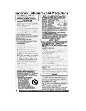 Page 22For assistance, please call : 1-800-211-PANA(7262) or send e-mail to : consumerproducts@panasonic.com
Important Safeguards and Precautions
INSTALLATION
1 POWER SOURCE CAUTIONOperate only from power source indicated on unit
or in this manual. If uncer tain, have your Electric
Utility Service Company or Video Products Dealer
verify your home power source.
2 POWER CORD PLUGFor safety, this unit has a polarized type plug (one
wide blade), or a three-wire grounding type plug.
Always hold the plug firmly and...