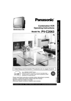 Page 1 Initial Setup and Connection Procedures are on pages 8 and 9.
Please read these instructions carefully before attempting to connect, 
operate, or adjust this product. Please save this manual.
Spanish Quick Use Guide is included. 
(Guía para rápida consulta en español está incluida.)
Model No.  PV-C2063
LSQT0666A
Basic Operation
Initial Setup
TV Operation
Timer Operation
Advanced Operation
For Your  Information
As an ENERGY STA R® Partner, 
Matsushita Electric Corporation of Amer i ca has de ter mined...