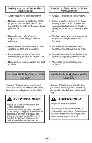 Page 45Tou jours obs er ver tou tes les me su res
de sé cu ri té avant de net toyer et de faire
l’entretien de la Agitateur multi-surface.Siempre deberán seguirse todas las
precauciones de seguridad al limpiar y
dar servicio a la Agitador multi-superfi-
cies.
Entretien de la Agitateur multi-
surfaceCuidado de la Agitador multi-
superficies
Limpieza del exterior y de los
herramientasNettoyage du boîtier et des 
accessoires
➢ Arrêter l’aspirateur et le débrancher.
➢ Nettoyer l’extérieur à l’aide d’un chiffon...