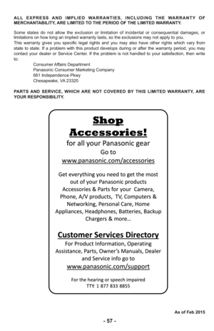 Page 57- 57 -
ALL EXPRESS AND IMPLIED WARRANTIES, INCLUDING THE WARRANTY OF
MERCHANTABILITY, ARE LIMITED TO THE PERIOD OF THE LIMITED WARRANTY.
Some states do not allow the exclusion or limitation of incidental or consequential damages, or
limitations on how long an implied warranty lasts, so the exclusions may not apply to you.
This warranty gives you specific legal rights and you may also have other rights which vary from
state to state. If a problem with this product develops during or after the warranty...