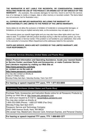 Page 43- 43 -
THE WARRANTOR IS NOT LIABLE FOR INCIDENTAL OR CONSEQUENTIAL DAMAGES
RESULTING FROM THE USE OF THIS PRODUCT, OR ARISING OUT OF ANY BREACH OF THIS
WARRANTY. (As examples, this excludes damages for lost time, travel to and from t\
he servicer,
loss of or damage to media or images, data or other memory or recorded content. The items listed
are not exclusive, but for illustration only.)
ALL EXPRESS AND IMPLIED WARRANTIES, INCLUDING THE WARRANTY OF
MERCHANTABILITY, ARE LIMITED TO THE PERIOD OF THE...