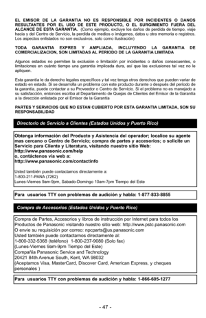 Page 47- 47 -
EL EMISOR DE LA GARANTIA NO ES RESPONSIBLE POR INCIDENTES O DANOS
RESULTANTES POR EL USO DE ESTE PRODUCTO, O EL SURGIMIENTO FUERA DEL
ALCANCE DE ESTA GARANTIA.  (Como ejemplo, excluye los daños de perdida de tiempo, viaje
hacia y del Centro de Servicio, la perdida de medios o imágenes, dato\
s u otra memoria o registros.
Los aspectos enlistados no son exclusivos, solo como ilustración)
TODA GARANTIA EXPRES Y AMPLIADA, INCLUYENDO LA GARANTIA DE
COMERCIALIZACION, SON LIMITADAS AL PERIODO DE LA...