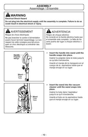 Page 12AVERTISSEMENT
Risque de chocs électriques
Ne pas brancher le cordon d’alimentation
avant d’avoir terminé l’assemblage. Le non-
respect de cette consigne pourrait provo-
quer un choc électrique ou entraîner des
blessures.
ADVERTENCIA
Peligro de choque eléctrico 
No conecte en la fuente eléctrica hasta que
el ensamble este completo. La falta de ha-
cerlo podría dar lugar a choque eléctrico o
lesión. 
WARNING
Electrical Shock Hazard
Do not plug into the electrical supply until the assembly is complete....