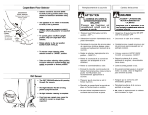 Page 20- 20 -âSelector should be placed in BARE
FLOOR (TOOLS) position when using
cleaner on bare floors and when using
tools.
âThe agitators do not rotate in the BARE
FLOOR (TOOLS) position.
âSelector should be placed in CARPET
position when using cleaner on carpeted
floors.
âTo operate, place handle in upright
position. Step on Carpet-Bare Floor
selector.
âRotate selector to the rear position
BARE FLOOR (TOOLS).
âTo resume carpet cleaning rotate
selector forward to CARPET position.
âTake care when selecting...